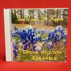Good Times Do Happen Doug Gillory Ensemble CD 2009
